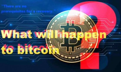 There are no prerequisites for a recovery. What will happen to bitcoin